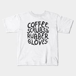 Coffee, Scrubs & Rubber Gloves - Nursing - Cute Nurse Shirt Kids T-Shirt
